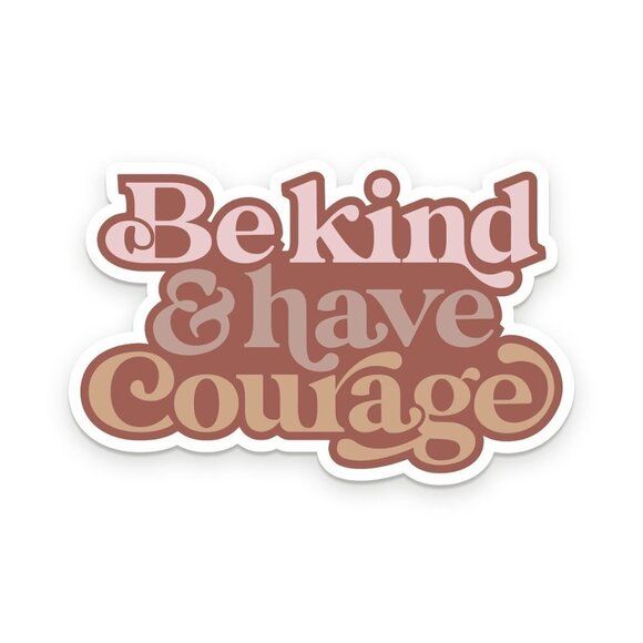 Be Kind and Have Courage Vinyl Sticker - Picture 1 of 2